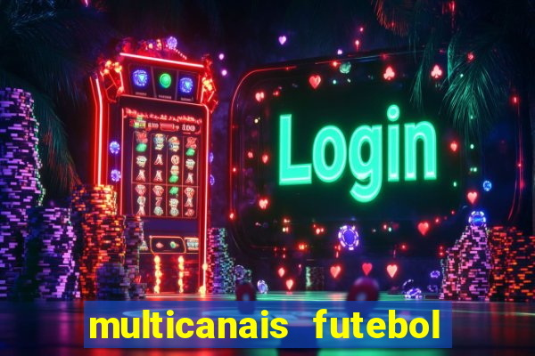 multicanais futebol real madrid